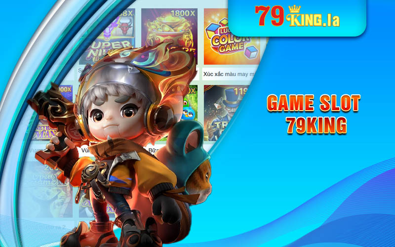 Top trò chơi quay hũ hot nhất trên Slot 79king