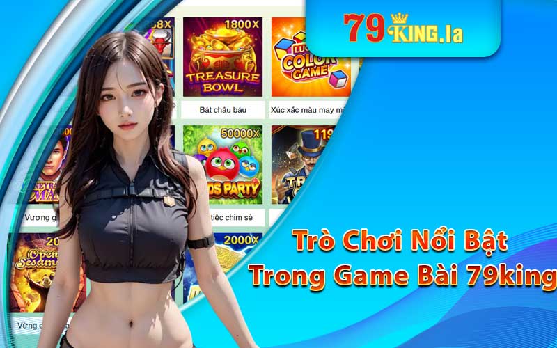 Danh sách các trò chơi nổi bật trong game bài 79king