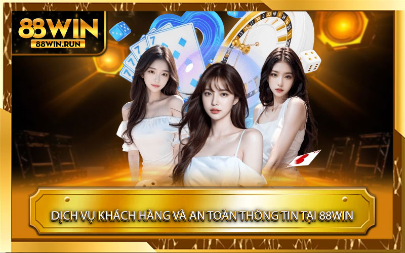 Dich vu khach hang va An Toan Thong Tin Tai 88win